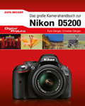 Das große Kamerahandbuch zur Nikon D5200