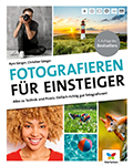 Fotografieren für Einsteiger (3. Aufl., 2023)