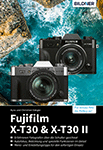 Fujifilm X-T30 / X-T30 II - Praxisbuch