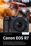 Canon EOS R7 - Das umfangreiche Praxisbuch zu Ihrer Kamera!