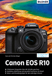 Canon EOS R10 - Das umfangreiche Praxisbuch zu Ihrer Kamera!