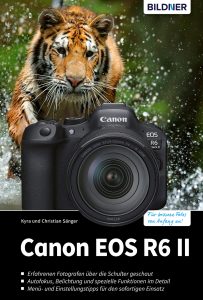 Canon EOS R6 Mark II - Das umfangreiche Praxisbuch zu Ihrer Kamera!