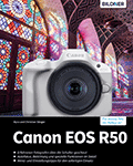 Canon EOS R50 - Das umfangreiche Praxisbuch zu Ihrer Kamera
