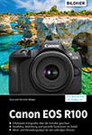 Canon EOS R100 - Das umfangreiche Praxisbuch zu Ihrer Kamera