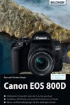Canon EOS 800D: Für bessere Fotos von Anfang an!