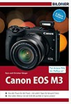 Canon EOS M3 - Für bessere Fotos von Anfang an!